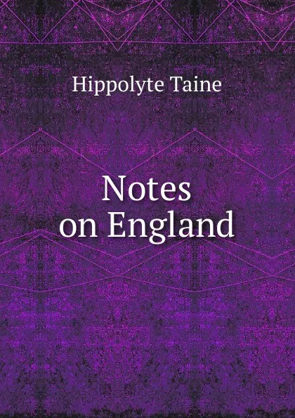 Обложка книги Notes on England, Taine Hippolyte