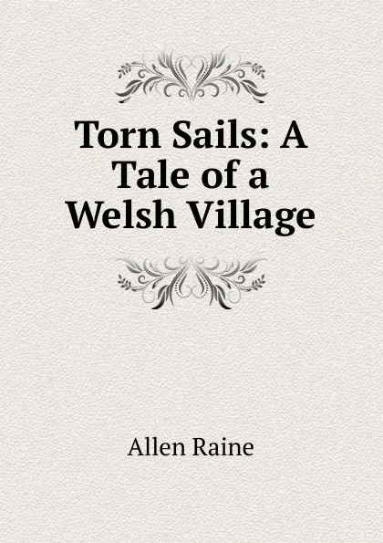 Обложка книги Torn Sails: A Tale of a Welsh Village, Allen Raine