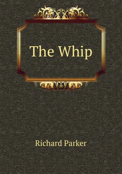 Обложка книги The Whip, Richard Parker