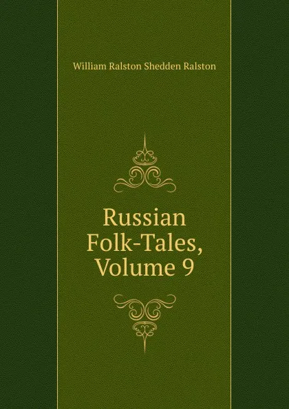 Обложка книги Russian Folk-Tales, Volume 9, William Ralston Shedden Ralston