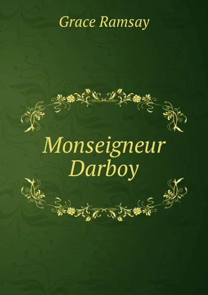 Обложка книги Monseigneur Darboy, Grace Ramsay