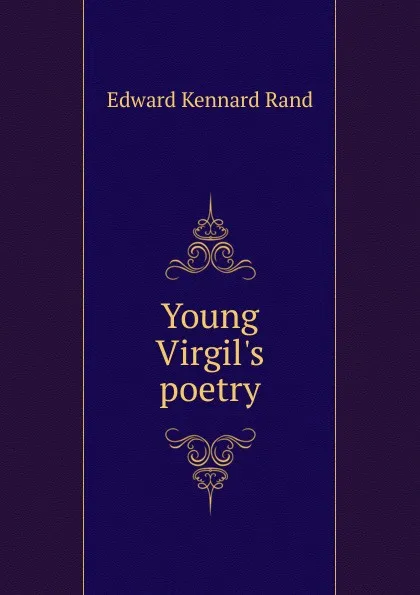 Обложка книги Young Virgil.s poetry, Edward Kennard Rand