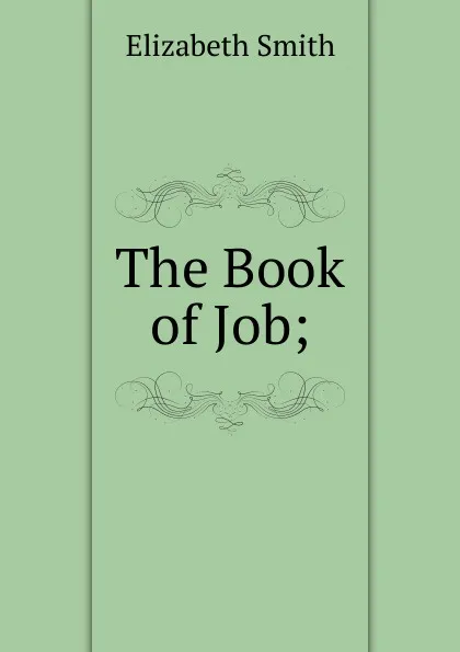 Обложка книги The Book of Job;, Elizabeth Smith