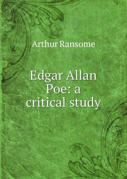 Обложка книги Edgar Allan Poe: a critical study, Arthur Ransome