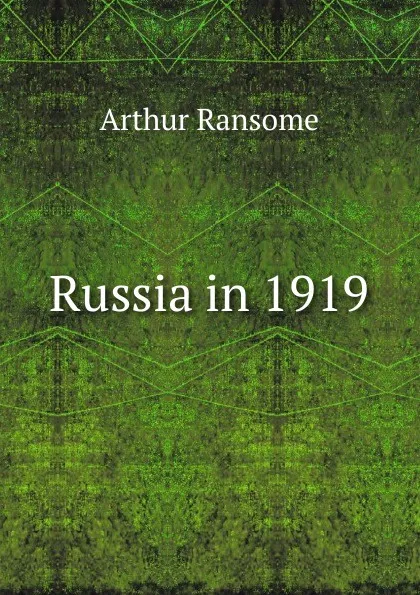 Обложка книги Russia in 1919, Arthur Ransome