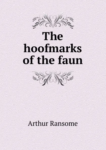 Обложка книги The hoofmarks of the faun, Arthur Ransome