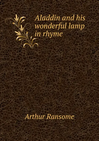 Обложка книги Aladdin and his wonderful lamp in rhyme, Arthur Ransome