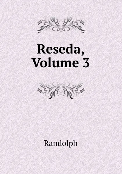 Обложка книги Reseda, Volume 3, Randolph