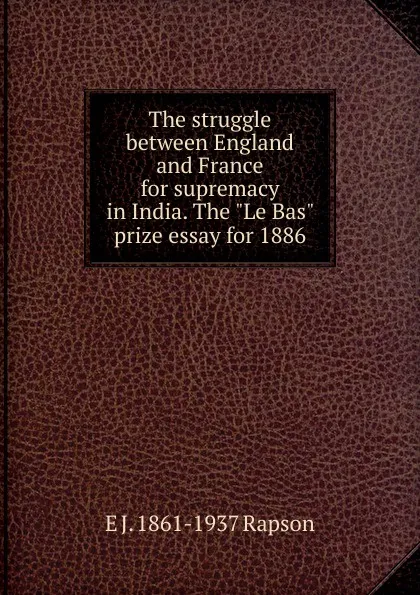 Обложка книги The struggle between England and France for supremacy in India. The 