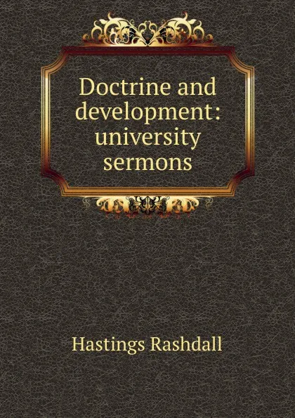 Обложка книги Doctrine and development: university sermons, Hastings Rashdall