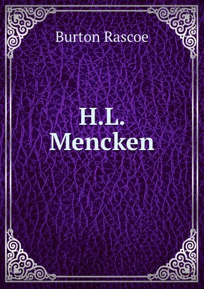 Обложка книги H.L. Mencken, Burton Rascoe