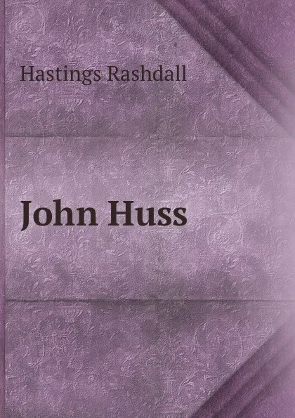 Обложка книги John Huss, Hastings Rashdall