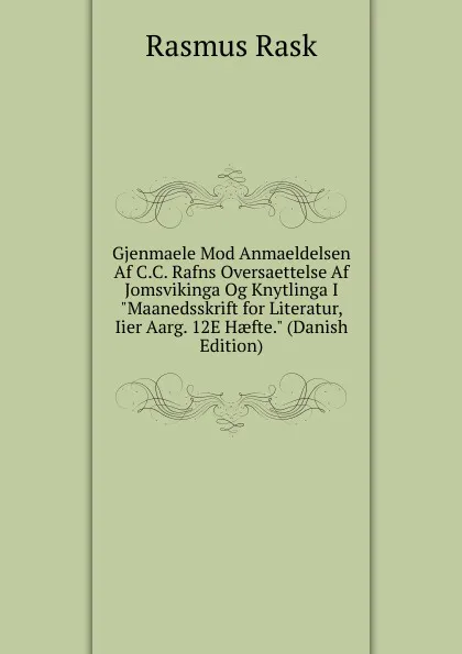 Обложка книги Gjenmaele Mod Anmaeldelsen Af C.C. Rafns Oversaettelse Af Jomsvikinga Og Knytlinga I 