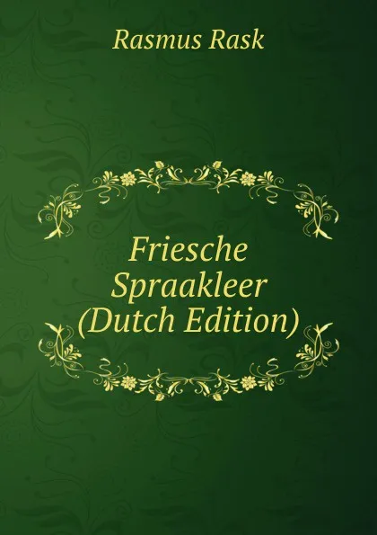 Обложка книги Friesche Spraakleer (Dutch Edition), Rasmus Rask