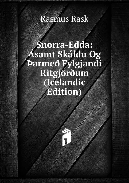 Обложка книги Snorra-Edda: Asamt Skaldu Og .arme. Fylgjandi Ritgjor.um (Icelandic Edition), Rasmus Rask