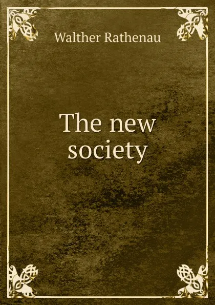 Обложка книги The new society, Walther Rathenau