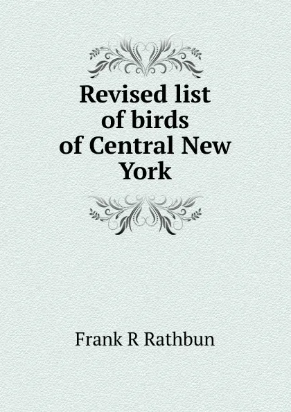 Обложка книги Revised list of birds of Central New York, Frank R Rathbun