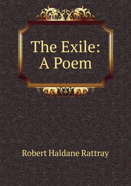 Обложка книги The Exile: A Poem, Robert Haldane Rattray