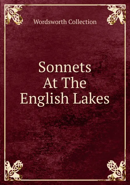 Обложка книги Sonnets At The English Lakes, Wordsworth Collection