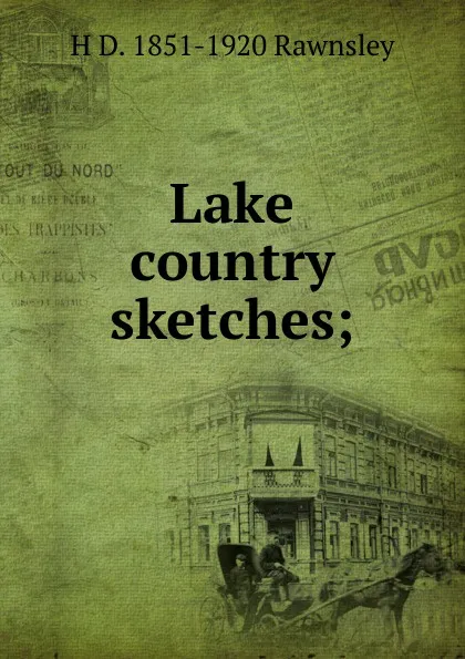 Обложка книги Lake country sketches;, H D. 1851-1920 Rawnsley