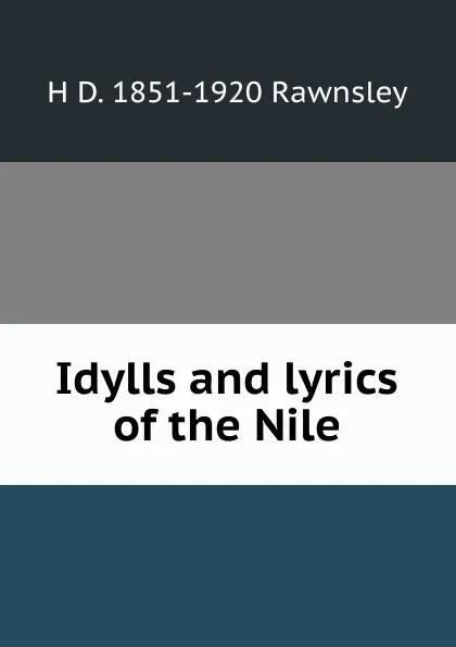 Обложка книги Idylls and lyrics of the Nile, H D. 1851-1920 Rawnsley