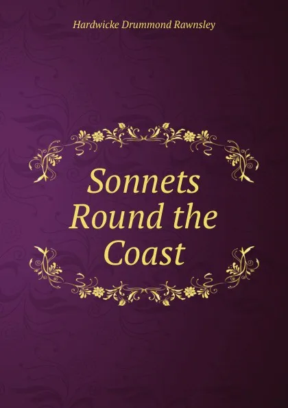 Обложка книги Sonnets Round the Coast, H. D. Rawnsley