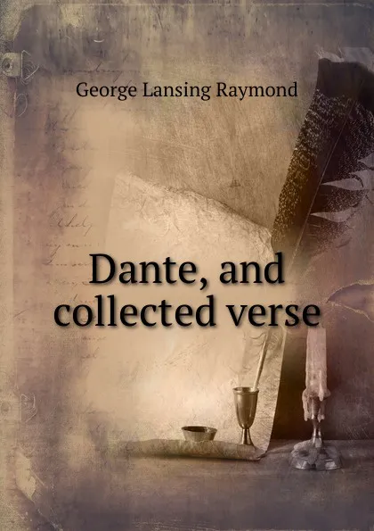 Обложка книги Dante, and collected verse, George Lansing Raymond