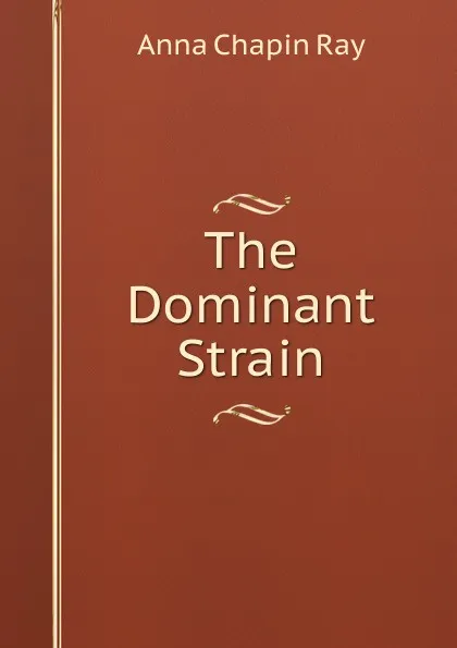 Обложка книги The Dominant Strain, Anna Chapin Ray