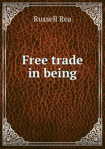 Обложка книги Free trade in being, Russell Rea