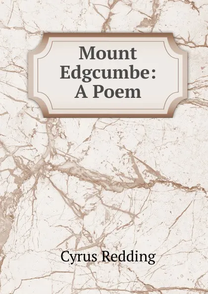 Обложка книги Mount Edgcumbe: A Poem, Cyrus Redding