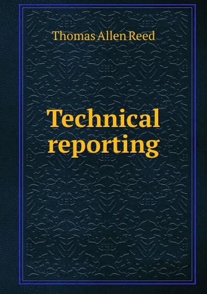 Обложка книги Technical reporting, Thomas Allen Reed