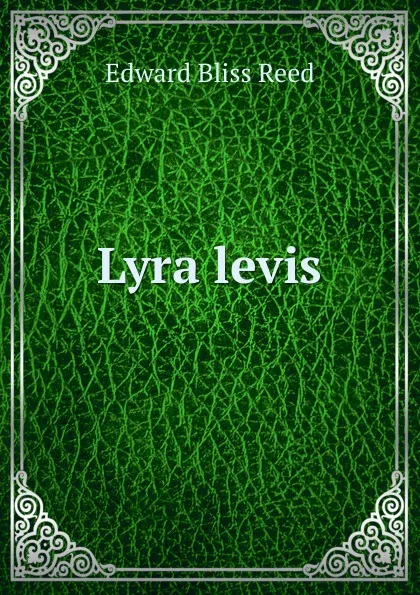 Обложка книги Lyra levis, Edward Bliss Reed