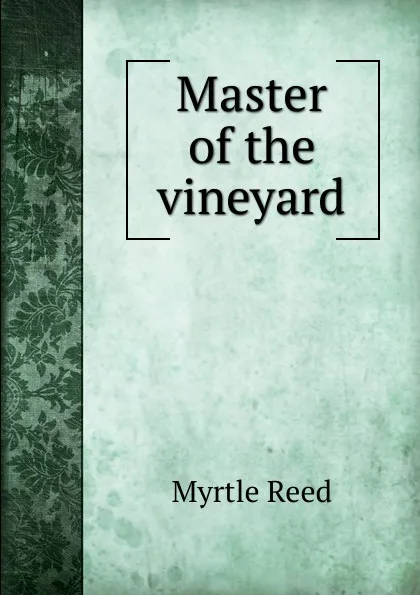 Обложка книги Master of the vineyard, Reed Myrtle