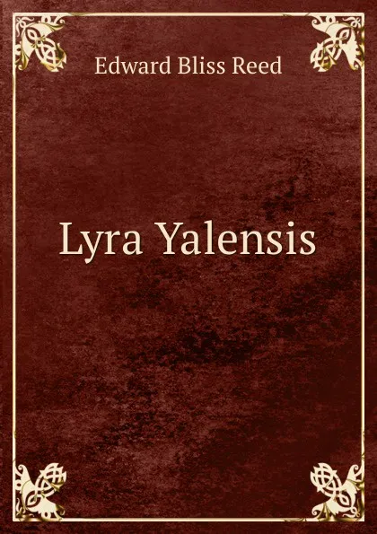 Обложка книги Lyra Yalensis, Edward Bliss Reed