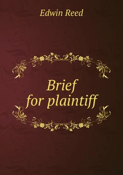 Обложка книги Brief for plaintiff, Edwin Reed