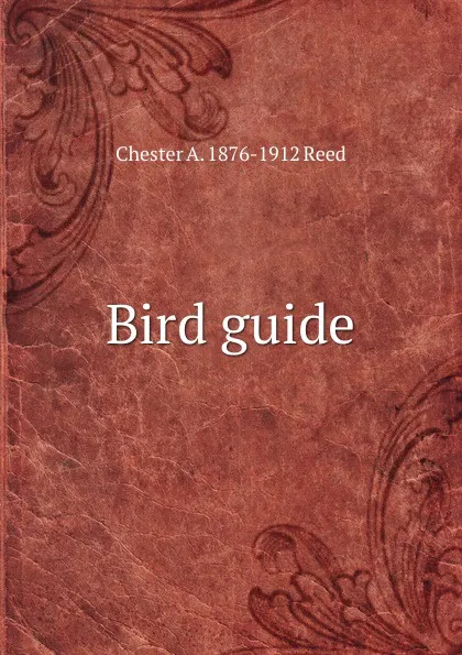 Обложка книги Bird guide, Chester A. 1876-1912 Reed