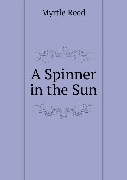 Обложка книги A Spinner in the Sun, Reed Myrtle