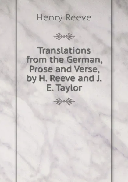 Обложка книги Translations from the German, Prose and Verse, by H. Reeve and J.E. Taylor, Henry Reeve