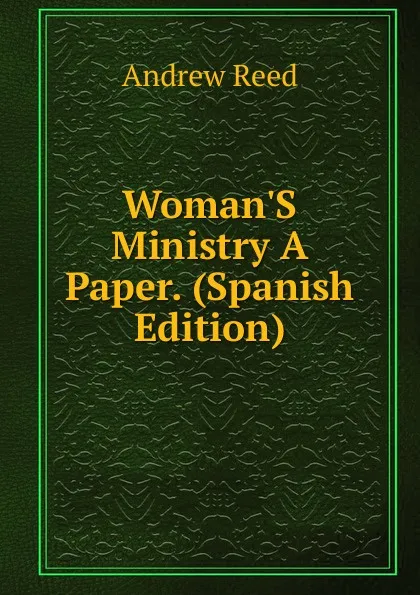 Обложка книги Woman.S Ministry A Paper. (Spanish Edition), Andrew Reed