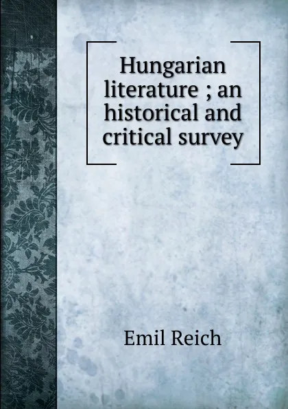 Обложка книги Hungarian literature ; an historical and critical survey, Emil Reich