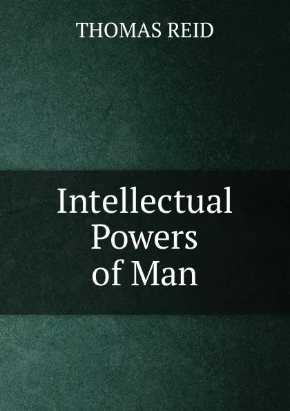 Обложка книги Intellectual Powers of Man, Thomas Reid