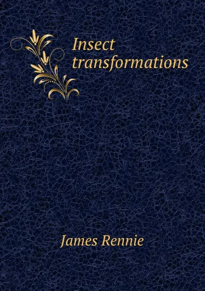 Обложка книги Insect transformations, James Rennie