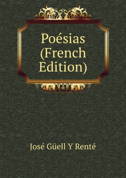 Обложка книги Poesias (French Edition), José Güell y Renté