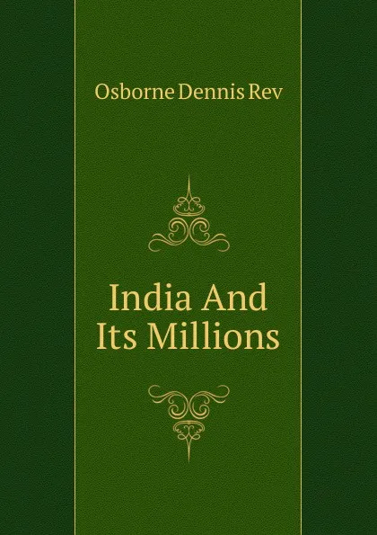 Обложка книги India And Its Millions, Osborne Dennis Rev