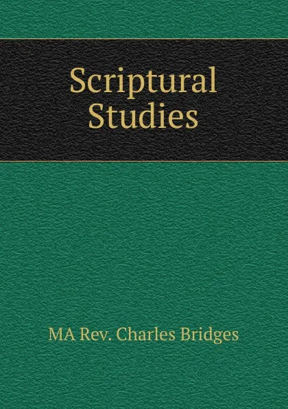 Обложка книги Scriptural Studies, MA Rev. Charles Bridges