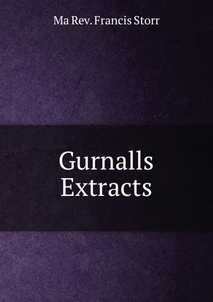 Обложка книги Gurnalls Extracts, Ma Rev. Francis Storr