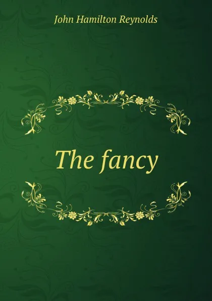 Обложка книги The fancy, John Hamilton Reynolds