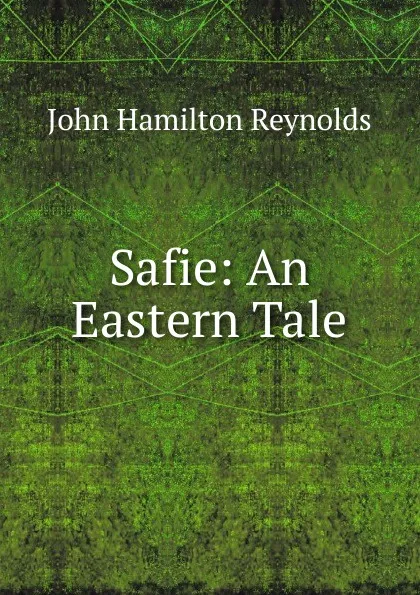 Обложка книги Safie: An Eastern Tale, John Hamilton Reynolds