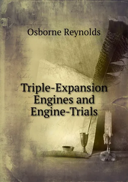 Обложка книги Triple-Expansion Engines and Engine-Trials, Osborne Reynolds