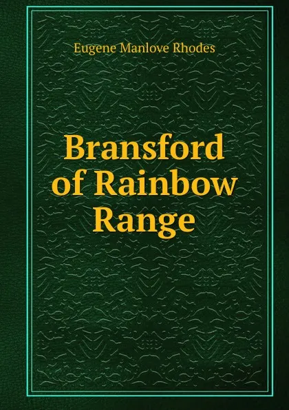 Обложка книги Bransford of Rainbow Range, Eugene Manlove Rhodes